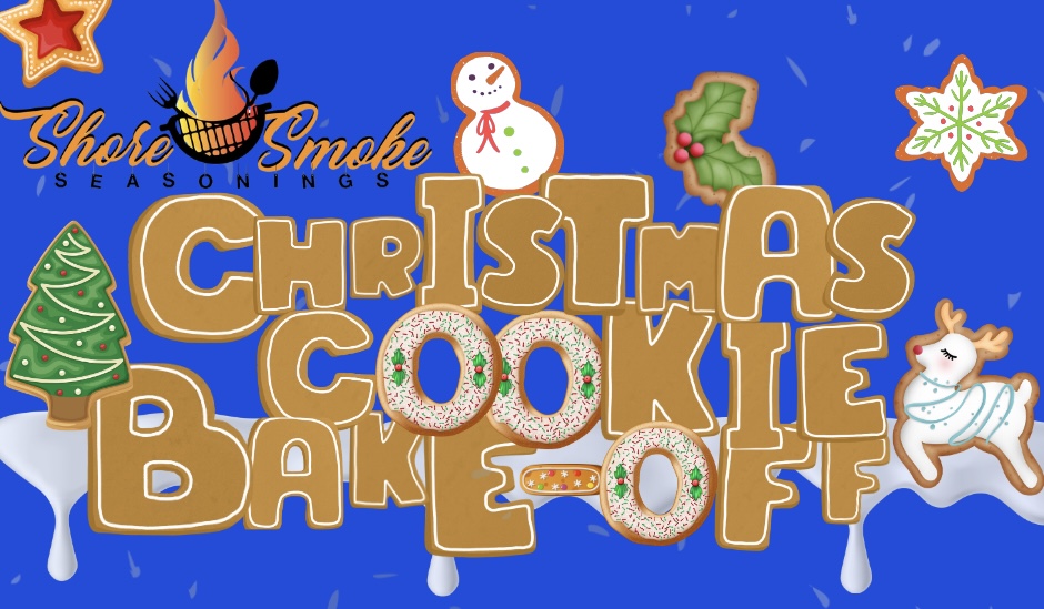 SHORE SMOKE SEASONINGS CHRISTMAS COOKIE BAKE-OFF (MORE INFO TO COME)